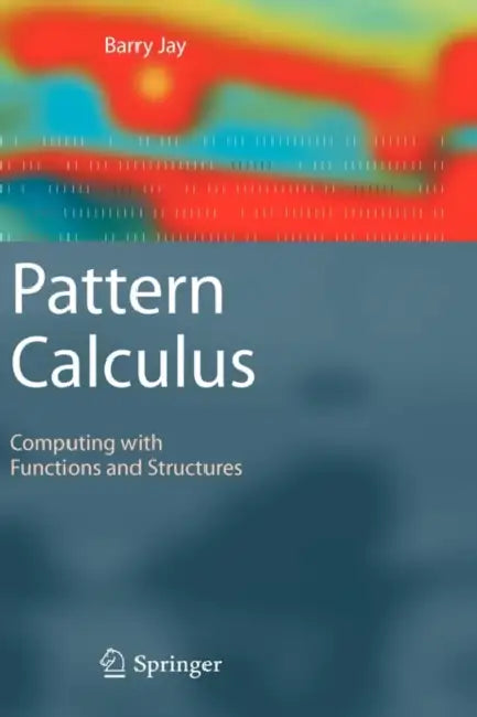 Pattern Calculus (English, Barry Jay)