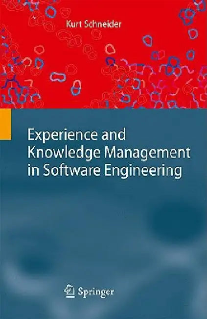 Experience and Knowledge Management in Software Engineering (English, Kurt Schneider)