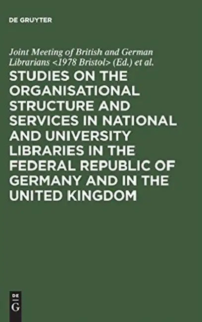 Studies on the Organisational Structure and Services in National and University Libraries in the Fed (English, Joint Meeting of British, German Libr | University)
