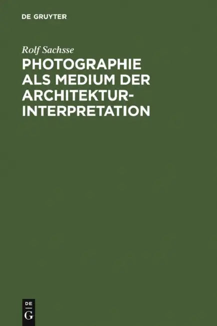 Photographie als Medium der Architekturinterpretation (English, Rolf Sachsse)
