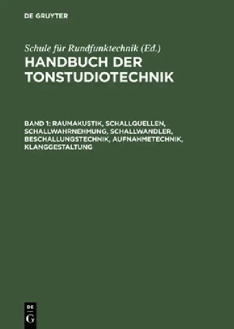 Raumakustik, Schallquellen, Schallwahrnehmung, Schallwandler, Beschallungstechnik, Aufnahmetechnik, (English, Michael Dickreiter | Schule Für Rundfunk