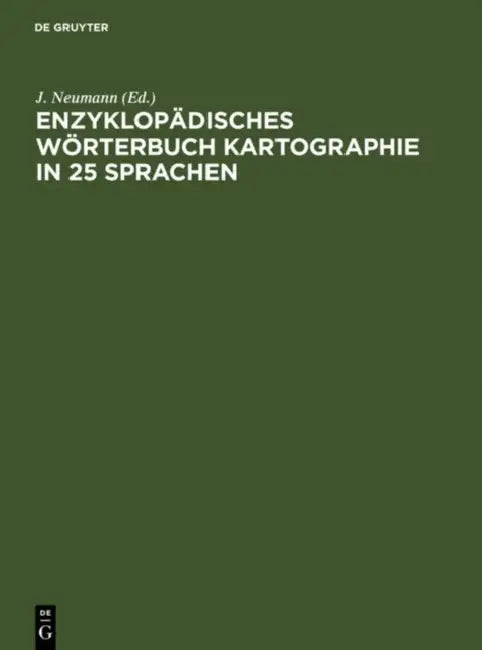 Enzyklopädisches Wörterbuch Kartographie in 25 Sprachen/ Encyclopedic Dictionary of Cartography in 2 (English, J. Neumann)
