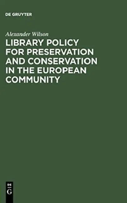 Library Policy for Preservation and Conservation in the European Community (English, Alexander Wilson)