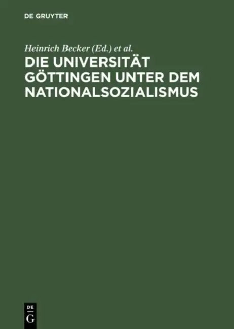 Die Universität Göttingen Unter Dem Nationalsozialismus (English, Heinrich Becker | Hans-Joachim Dahms | Cornelia Wegeler)