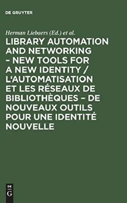 Library Automation and Networking - New Tools for a New Identity / l'Automatisation Et Les Réseaux d (English, Herman Liebaers | European Conference on Library Automatio)