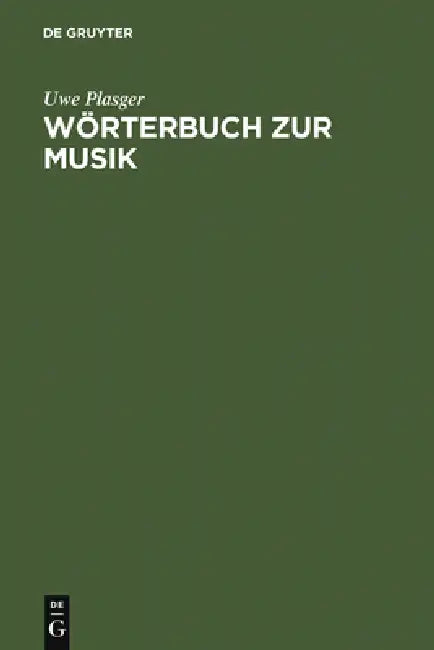 Wörterbuch Zur Musik / Dictionnaire de la Terminologie Musicale (English, Uwe Plasger)