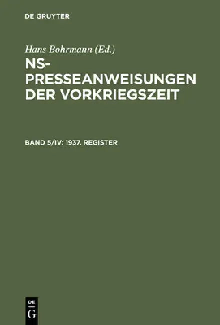 NS-Presseanweisungen der Vorkriegszeit, Band 5/IV, 1937. Register (English, Gabriele Toepser-Ziegert | Hans Bohrmann)