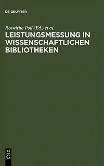 Leistungsmessung in Wissenschaftlichen Bibliotheken (English, Roswitha (EDT)/ Boekhorst, Peter Te (EDT)/ IFLA Section of University Libraries, amp; other General Research Libraries (COR) Poll)