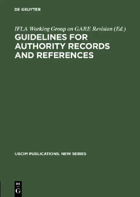 Guidelines for Authority Records and References (English, Ifla Working Group on Gare Revision | Standing Committees of the Ifla Section | Ifla Section on Information Technology)