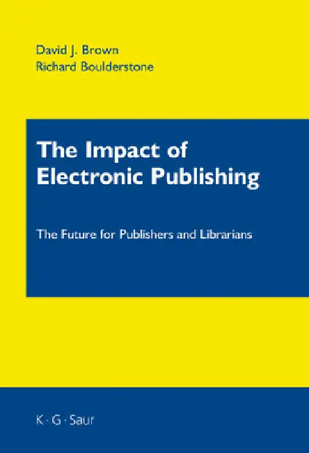 The Impact of Electronic Publishing (English, David J. Brown | Richard Boulderstone)