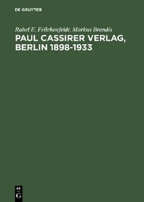 Paul Cassirer Verlag, Berlin 1898-1933 (English, Rahel E. Feilchenfeldt | Markus Brandis)