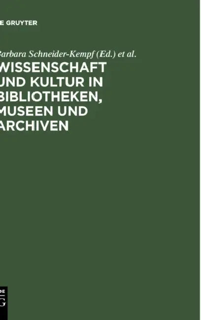 Wissenschaft Und Kultur in Bibliotheken, Museen Und Archiven (English, Barbara Schneider-Kempf | Klaus G. Saur | Peter-Klaus Schuster)