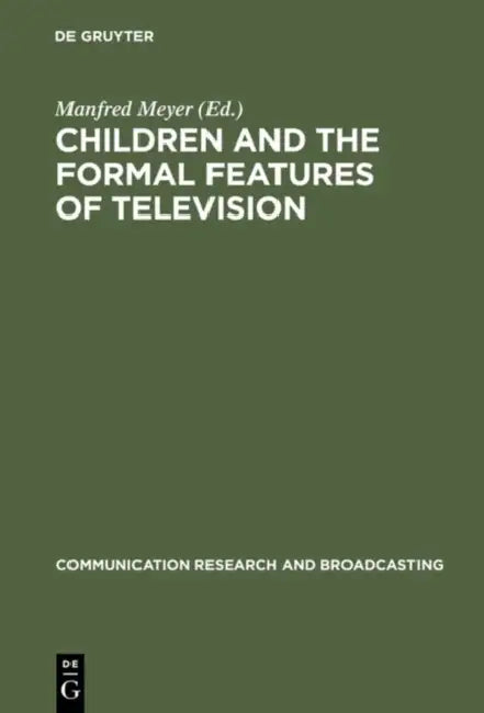 Children and the Formal Features of Television (English, Manfred Meyer)