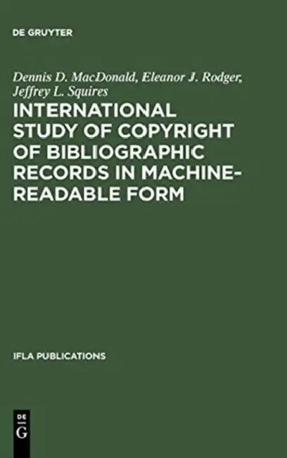 International Study of Copyright of Bibliographic Records in Machine-Readable Form (English, Dennis D. MacDonald | Eleanor J. Rodger | Jeffrey L. Squires)