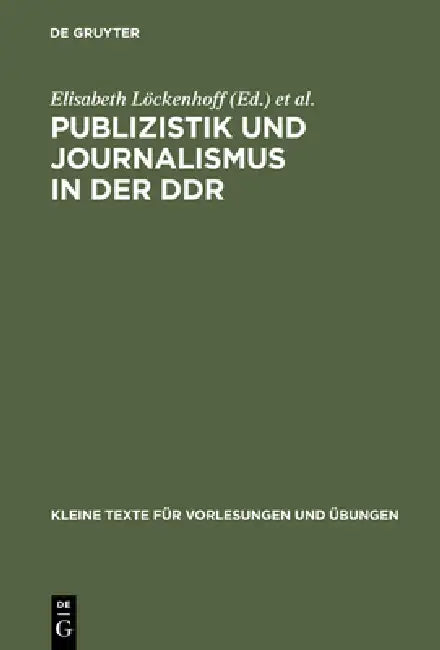 Publizistik Und Journalismus in Der DDR (English, Elisabeth Löckenhoff | Rolf Geserick | Arnulf Kutsch)