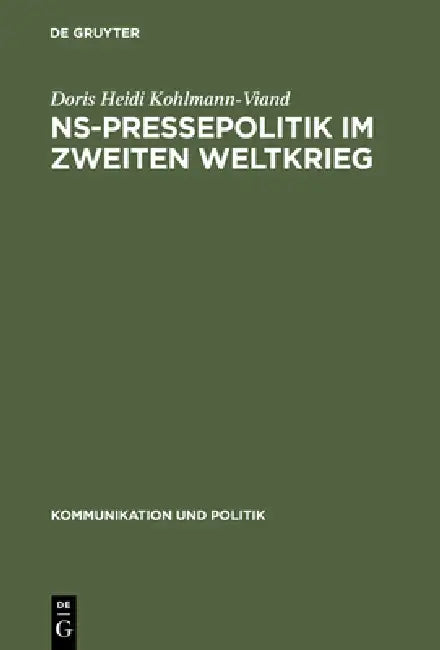 NS-Pressepolitik im Zweiten Weltkrieg (English, Doris Heidi Kohlmann-Viand)