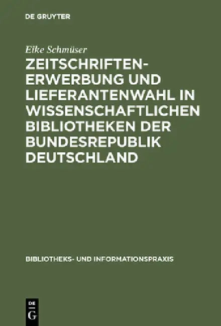 Zeitschriftenerwerbung und Lieferantenwahl in wissenschaftlichen Bibliotheken der Bundesrepublik Deu (English, Eike Schmüser)