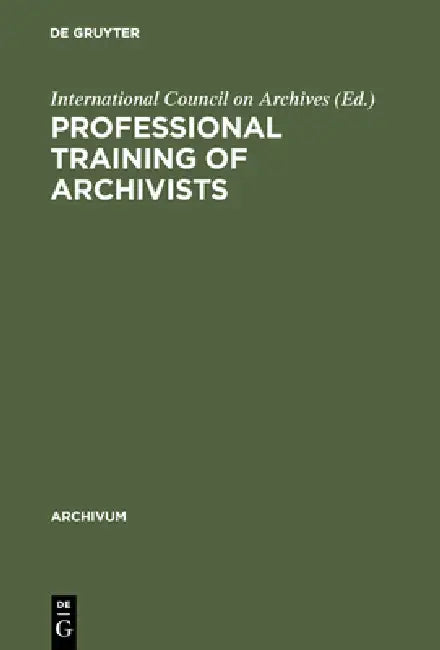 Professional Training of Archivists (English, International Council on Archives)
