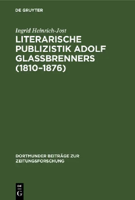 Literarische Publizistik Adolf Glaßbrenners (1810-1876) (English, Ingrid Heinrich-Jost)