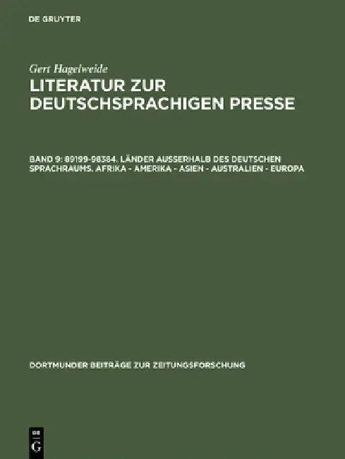 Literatur zur deutschsprachigen Presse, Band 9, 89199-98384. Länder außerhalb des deutschen Sprachra (English, Gert Hagelweide)