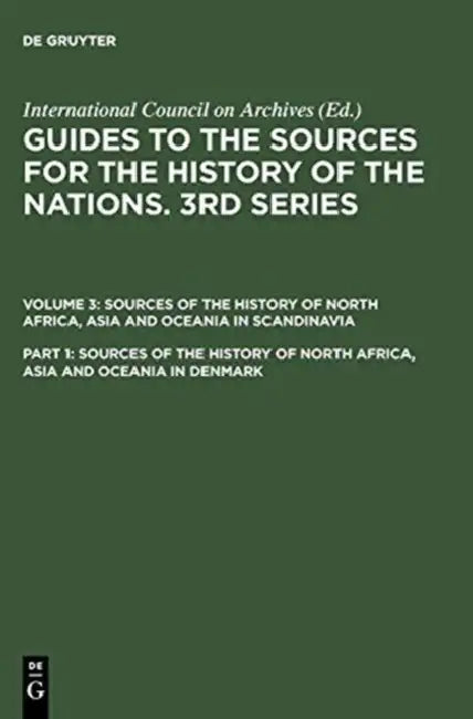Sources of the History of North Africa, Asia and Oceania in Denmark (English, C. Rise (ADP) Danish National Archives (COR)/ Hansen)