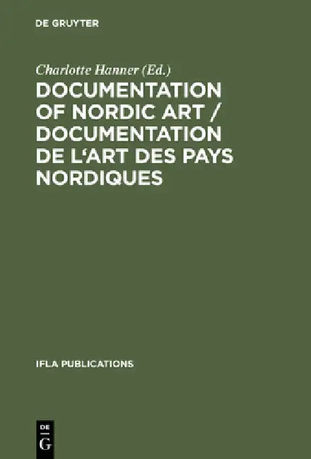 Documentation of Nordic Art / Documentation de l'Art Des Pays Nordiques (English, Charlotte Hanner)