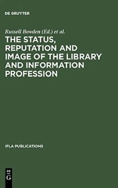 The Status, Reputation and Image of the Library and Information Profession (English, Russell Bowden | Donald E. Wijasuriya)
