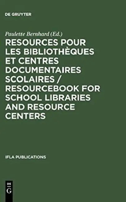 Resources pour les bibliothèques et centres documentaires scolaires / Resourcebook for School Librar (English, Paulette Bernhard)