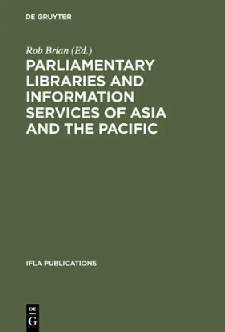 Parliamentary Libraries and Information Services of Asia and the Pacific (English, Rob Brian)