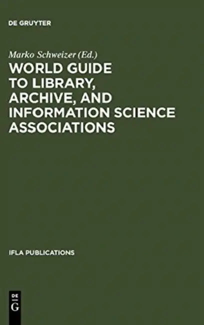 World Guide to Library, Archive, and Information Science Associations (English, Marko Schweizer)