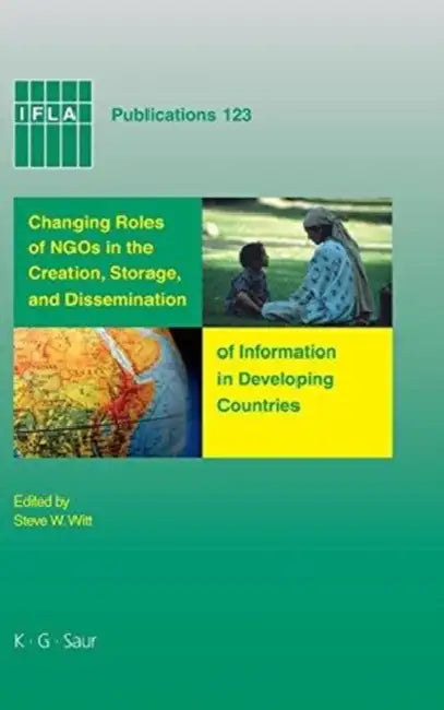 Changing Roles of Ngos in the Creation, Storage, and Dissemination of Information in Developing Coun (English, Steve W. Witt)