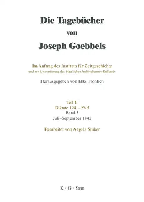 Die Tagebücher von Joseph Goebbels, Band 5, Juli - September 1942 (English, Angela Stüber)