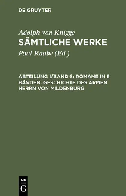 Sämtliche Werke, Abteilung I/Band 6, Romane in 8 Bänden. Geschichte des armen Herrn von Mildenburg (English, Paul Raabe | Adolph Von Knigge)