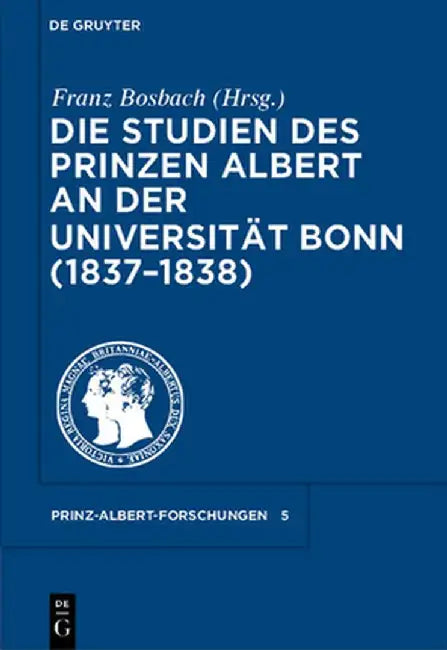 Die Studien des Prinzen Albert an der Universitat Bonn (1837-1838) (English, Franz Bosbach)