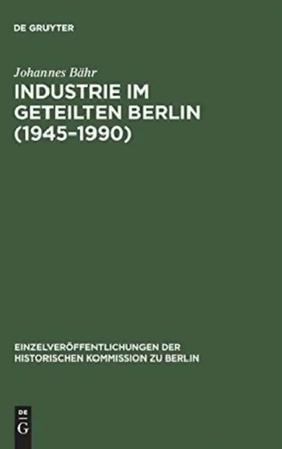 Industrie im geteilten Berlin (1945-1990) (English, Johannes Bähr)