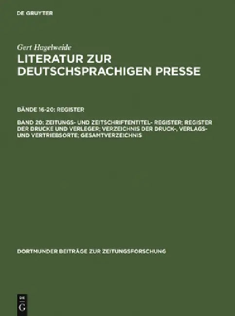 Zeitungs- Und Zeitschriftentitel- Register; Register Der Drucke Und Verleger; Verzeichnis Der Druck- (English, Gert Hagelweide)