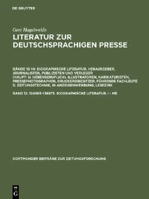 Literatur zur deutschsprachigen Presse, Band 12, 124563-136875. Biographische Literatur. I - Me (English, Gert Hagelweide)