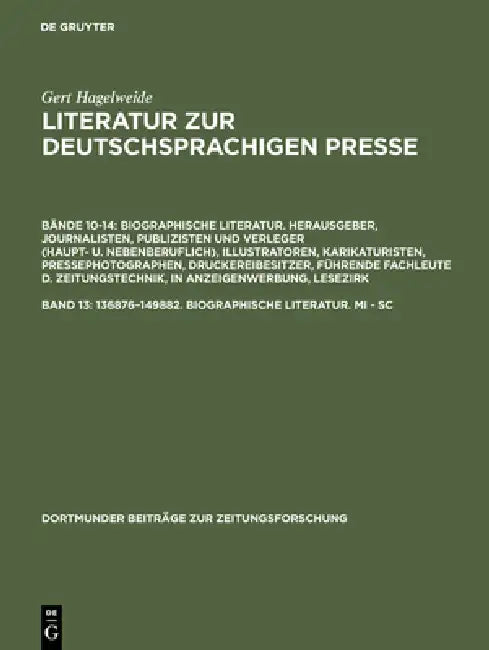 Literatur zur deutschsprachigen Presse, Band 13, 136876-149882. Biographische Literatur. Mi - Sc (English, Gert Hagelweide)