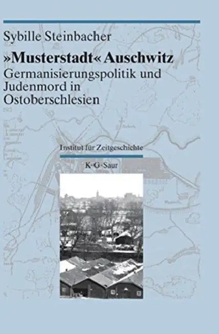 "Musterstadt" Auschwitz (English, Sybille Steinbacher)