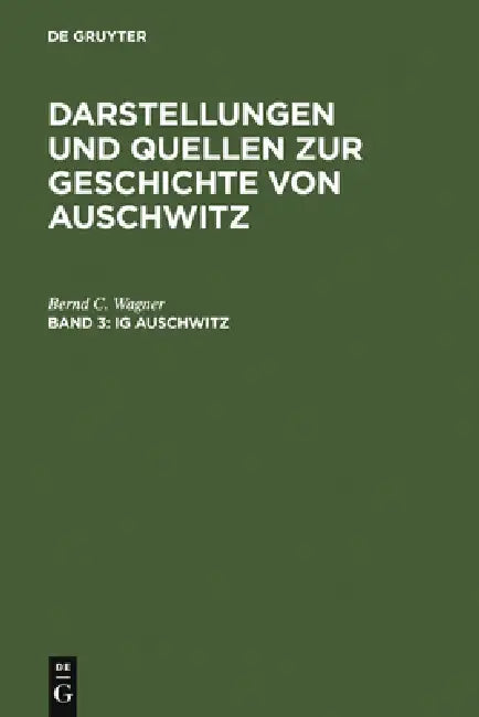 IG Auschwitz (English, Bernd C. Wagner)