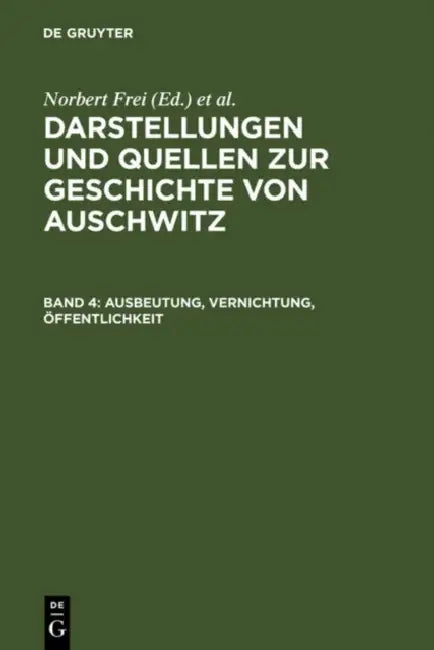 Ausbeutung, Vernichtung, Öffentlichkeit (English, Institut Für Zeitgeschichte | Norbert Frei | Sybille Steinbacher)
