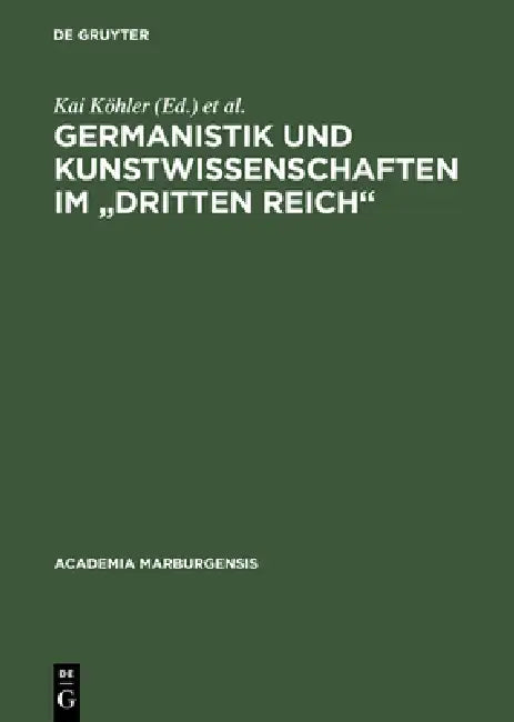Germanistik und Kunstwissenschaften im "Dritten Reich" (English, Kai Köhler | Burghard Dedner | Waltraud Strickhausen)