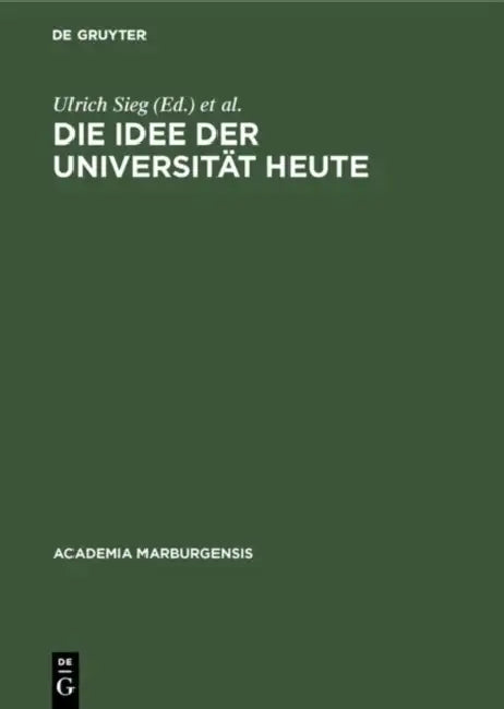 Die Idee Der Universität Heute (English, Ulrich Sieg | Dietrich Korsch | Theo Schiller)
