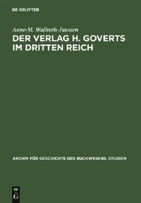 Der Verlag H. Goverts im Dritten Reich (English, Anne-M Wallrath-Janssen)