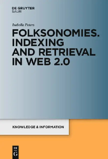 Folksonomies. Indexing and Retrieval in Web 2.0 (English, Isabella Peters)