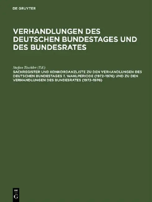 Sachregister Und Konkordanzliste Zu Den Verhandlungen Des Deutschen Bundestages 7. Wahlperiode (1972 (English, Beate Heiss | Barbara Kantenwein-Pabst 