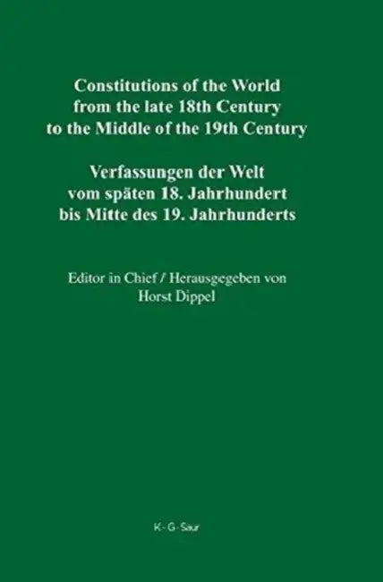 Constitutions of the World from the Late 18th Century to the Middle of the 19th Century, Volume 1 (English, Robert Stauffer | D. Elwood Dunn | Miriam 