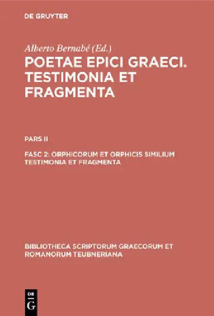 Orphicorum et Orphicis similium testimonia et fragmenta (English, Alberto Bernabé)