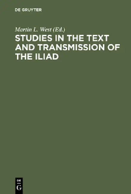 Studies in the Text and Transmission of the Iliad (English, Martin L. West)