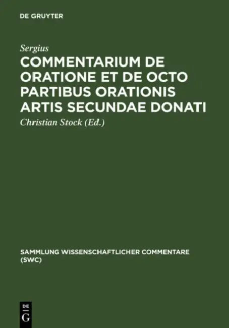Commentarium de oratione et de octo partibus orationis artis secundae Donati (English, Sergius | Christian Stock)